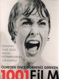 Ölmeden Önce Görmeniz Gereken 1001 Film Dünyanın Önde Gelen Sinema Eleştirmenlerinin Yorumlarıyla